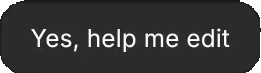 Yes, help me edit